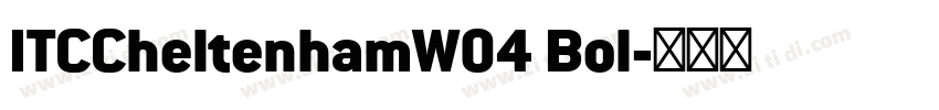 ITCCheltenhamW04 Bol字体转换